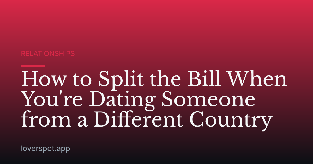 How to Split the Bill When You're Dating Someone from a Different Country