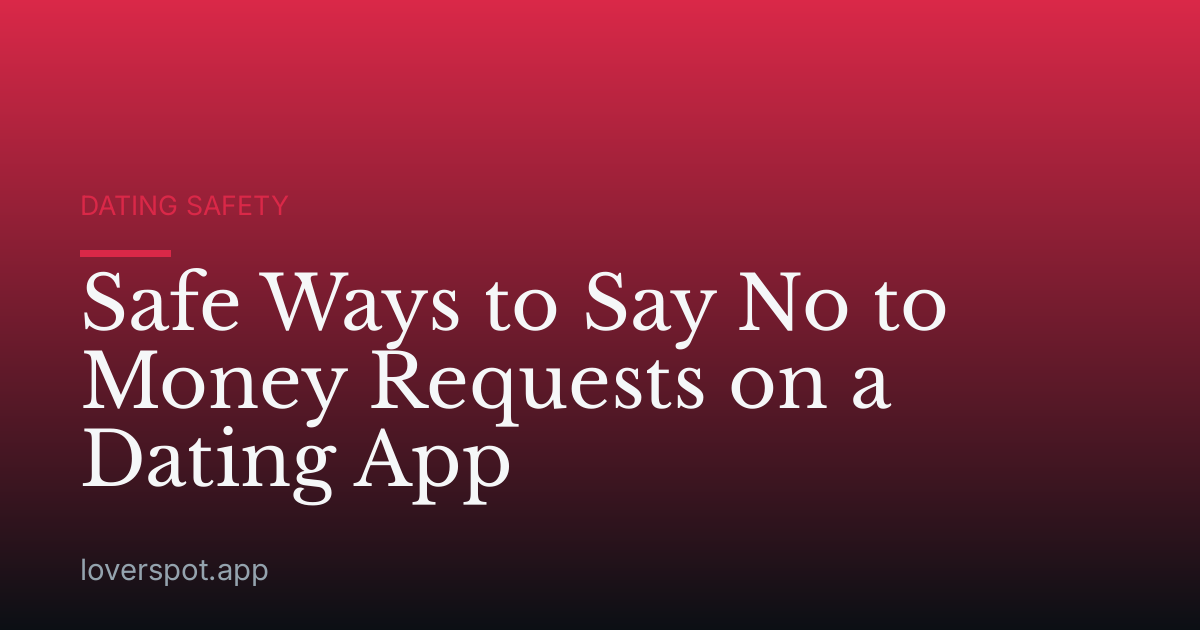 Safe Ways to Say No to Money Requests on a Dating App