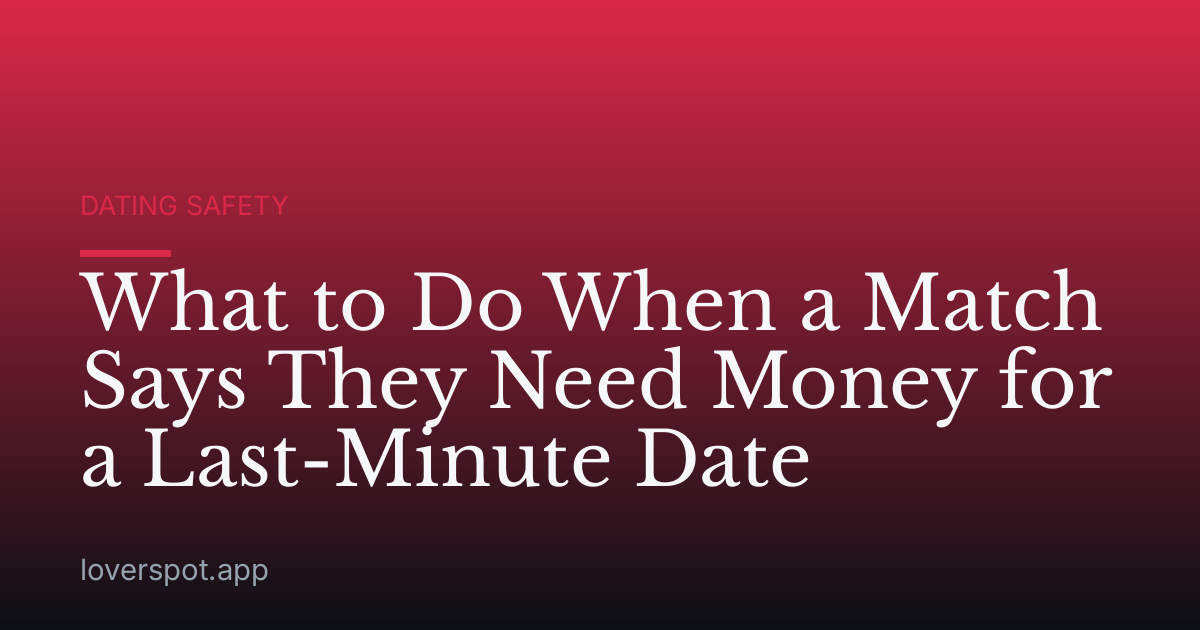What to Do When a Match Says They Need Money for a Last-Minute Date