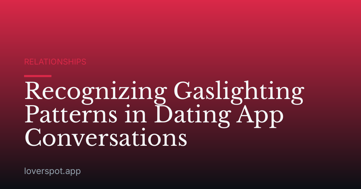 Recognizing Gaslighting Patterns in Dating App Conversations