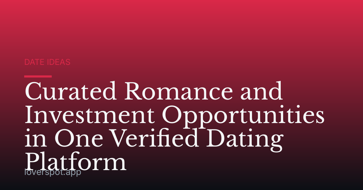 Curated Romance and Investment Opportunities in One Verified Dating Platform
