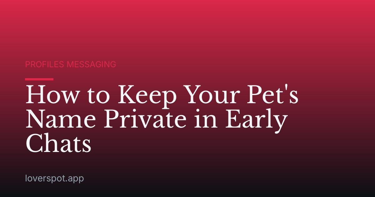 How to Keep Your Pet's Name Private in Early Chats