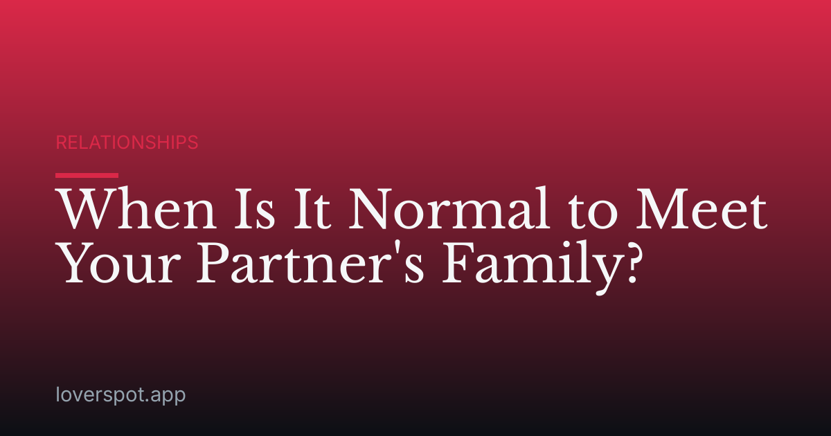 When Is It Normal to Meet Your Partner's Family?