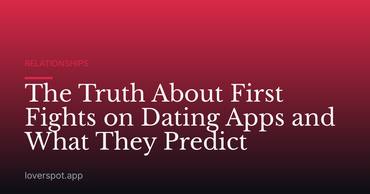 The Truth About First Fights on Dating Apps and What They Predict