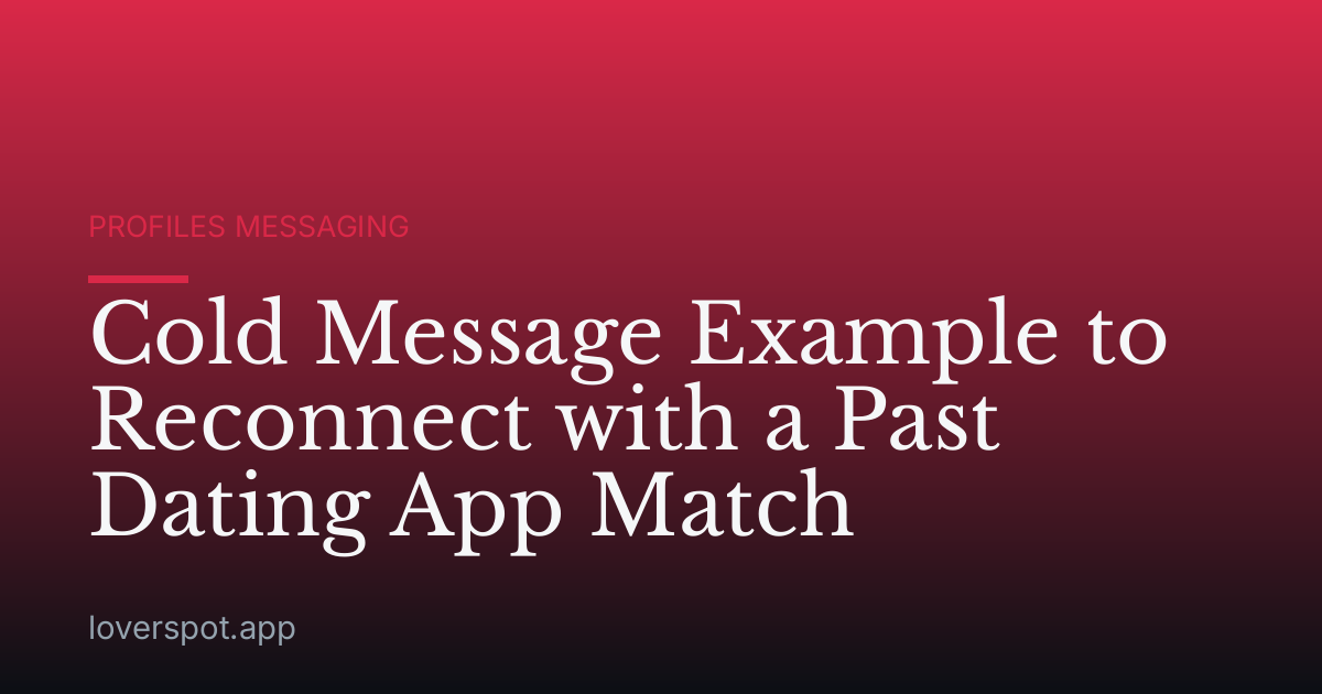 Cold Message Example to Reconnect with a Past Dating App Match