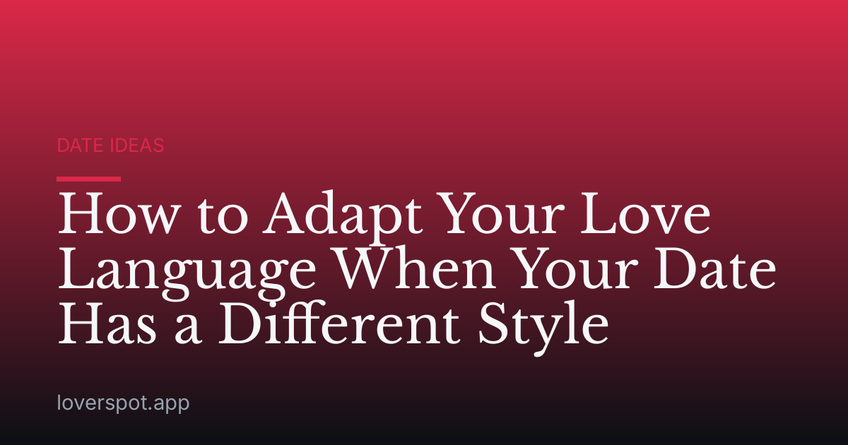 How to Adapt Your Love Language When Your Date Has a Different Style