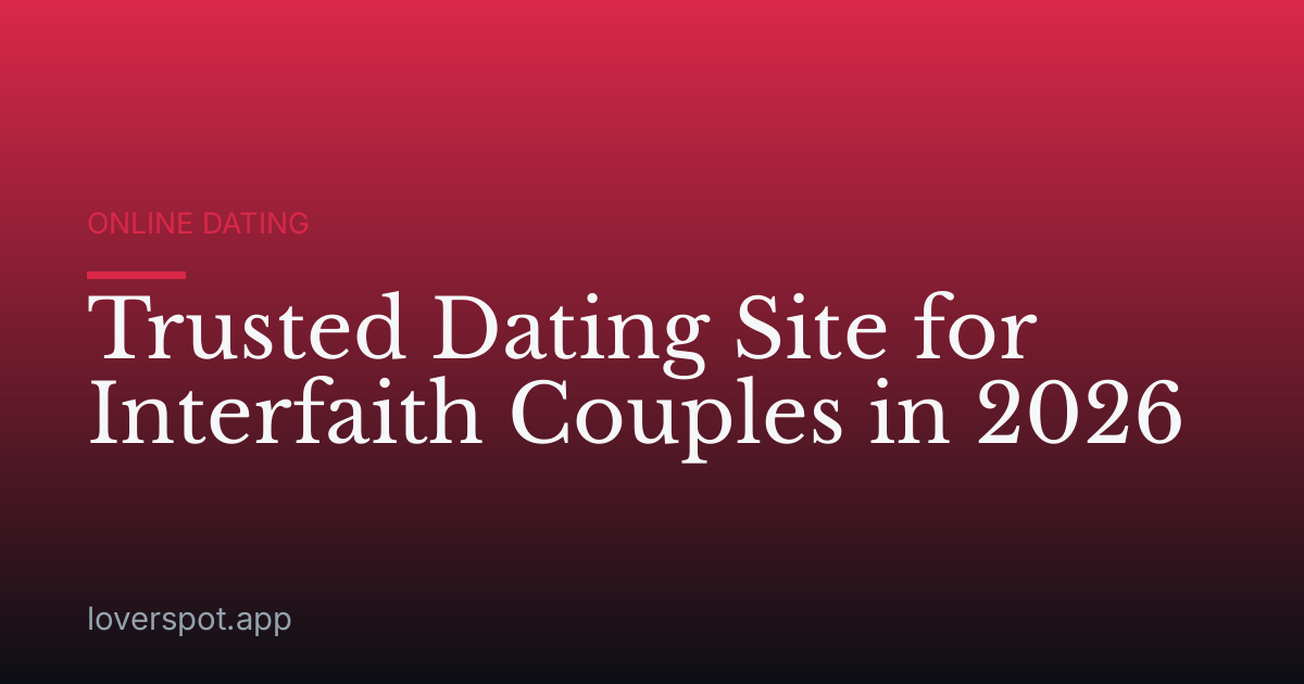 Trusted Dating Site for Interfaith Couples in 2026