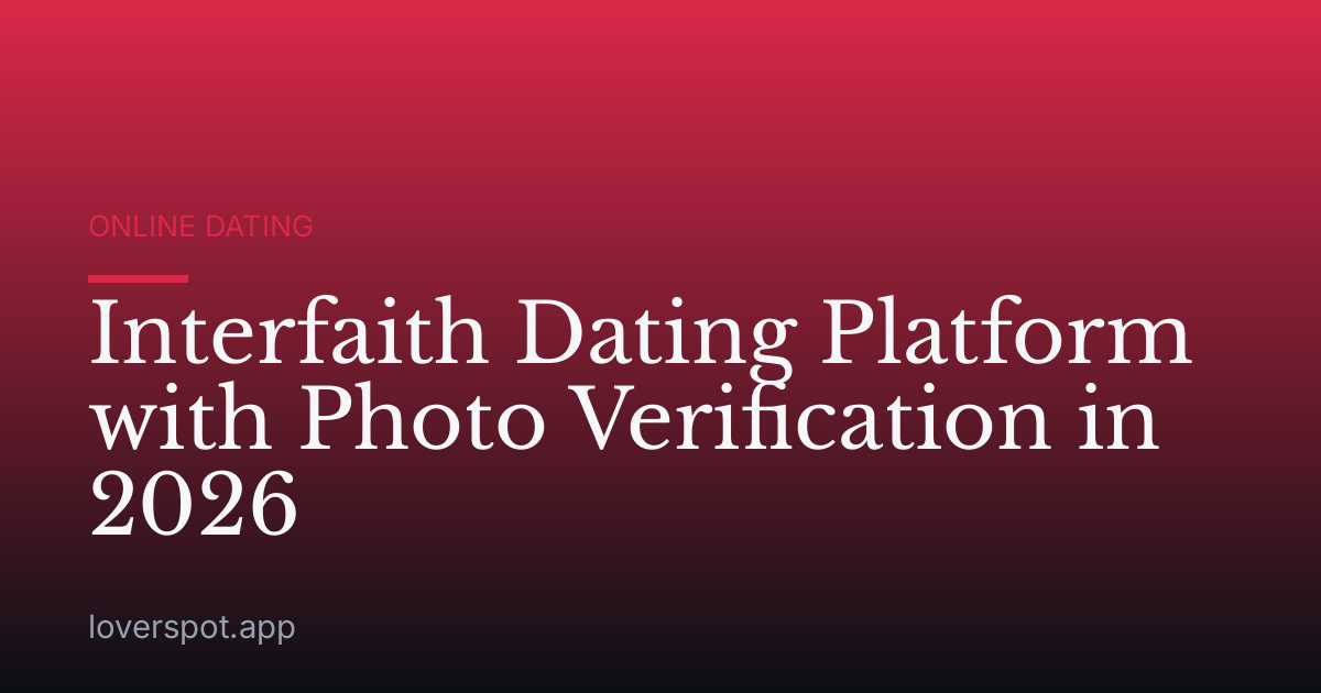 Interfaith Dating Platform with Photo Verification in 2026