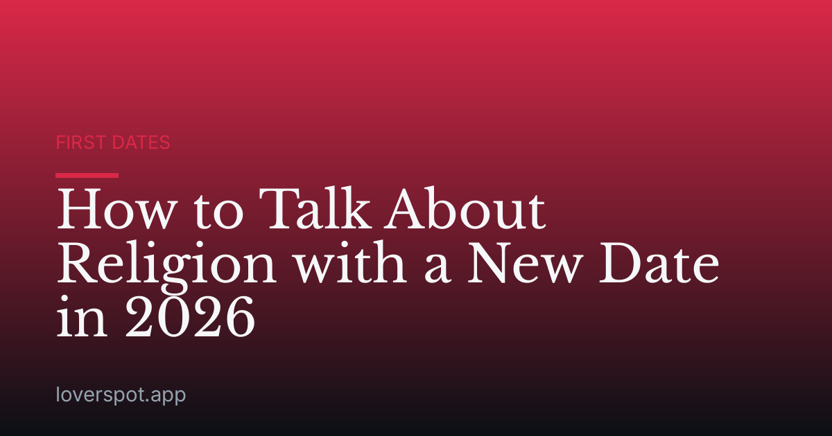 How to Talk About Religion with a New Date in 2026