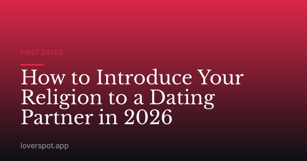 How to Introduce Your Religion to a Dating Partner in 2026