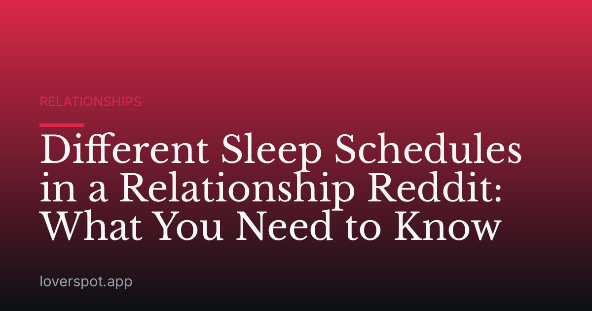 Different Sleep Schedules in a Relationship Reddit: What You Need to Know