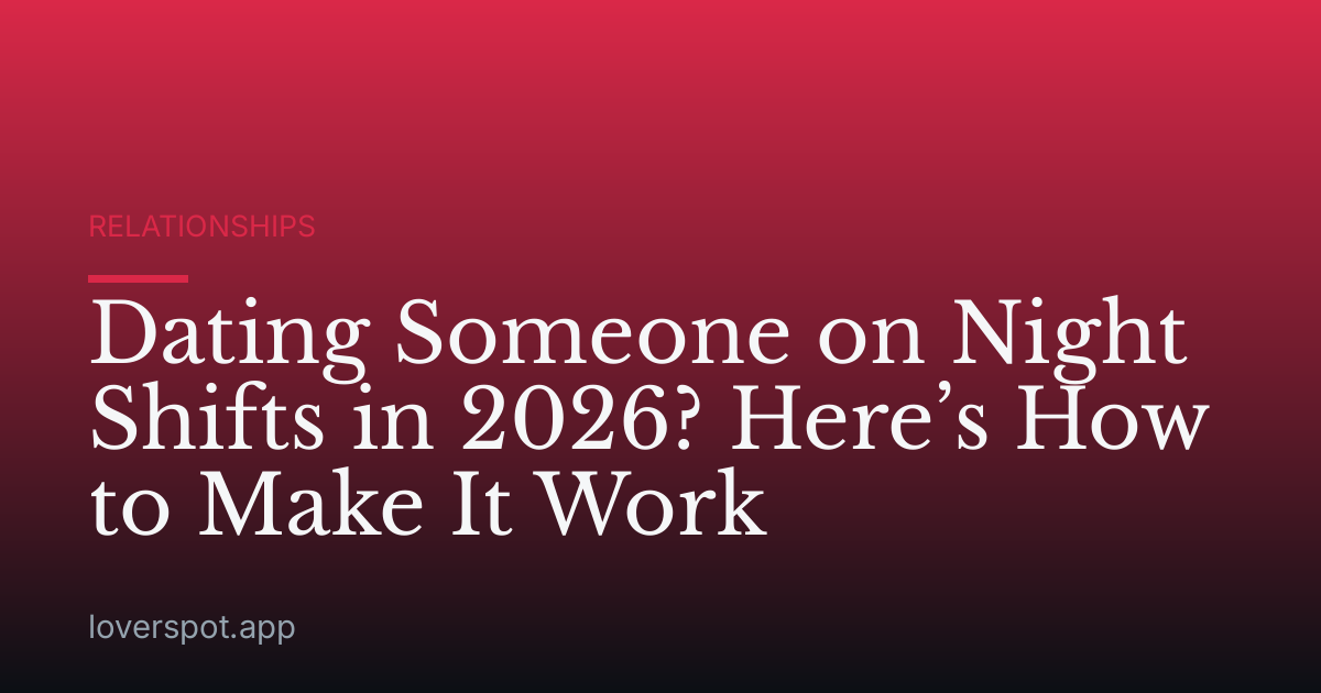 Dating Someone on Night Shifts in 2026? Here’s How to Make It Work