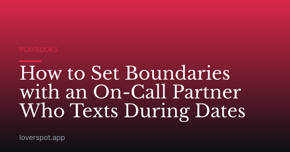 How to Set Boundaries with an On-Call Partner Who Texts During Dates