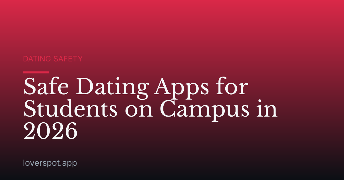 Safe Dating Apps for Students on Campus in 2026