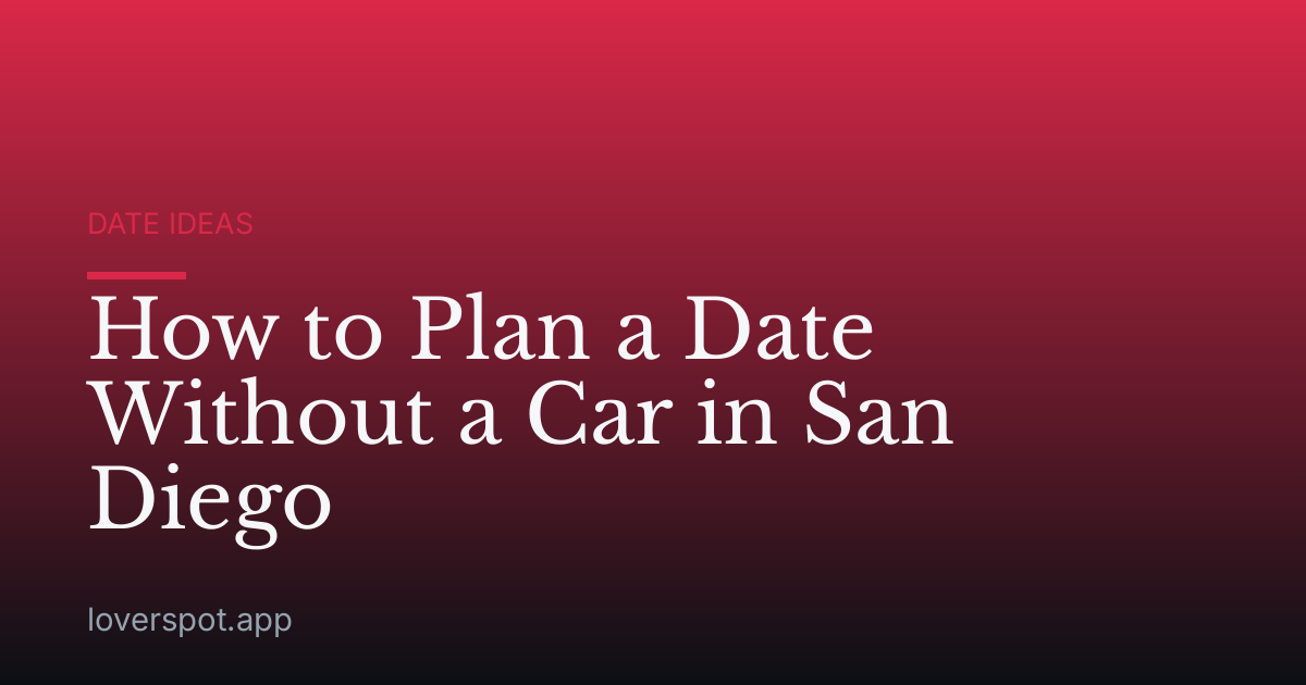 How to Plan a Date Without a Car in San Diego