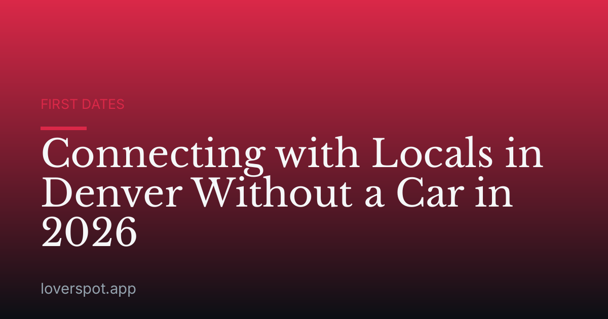 Connecting with Locals in Denver Without a Car in 2026