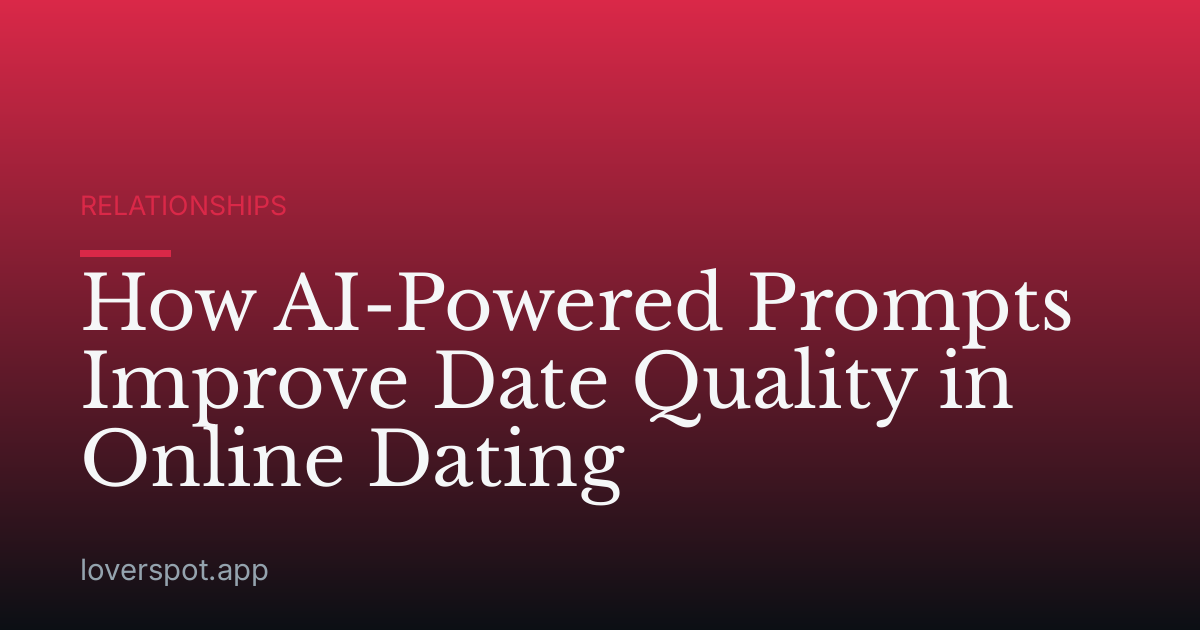How AI-Powered Prompts Improve Date Quality in Online Dating