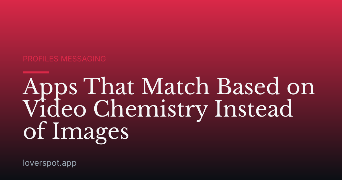 Apps That Match Based on Video Chemistry Instead of Images