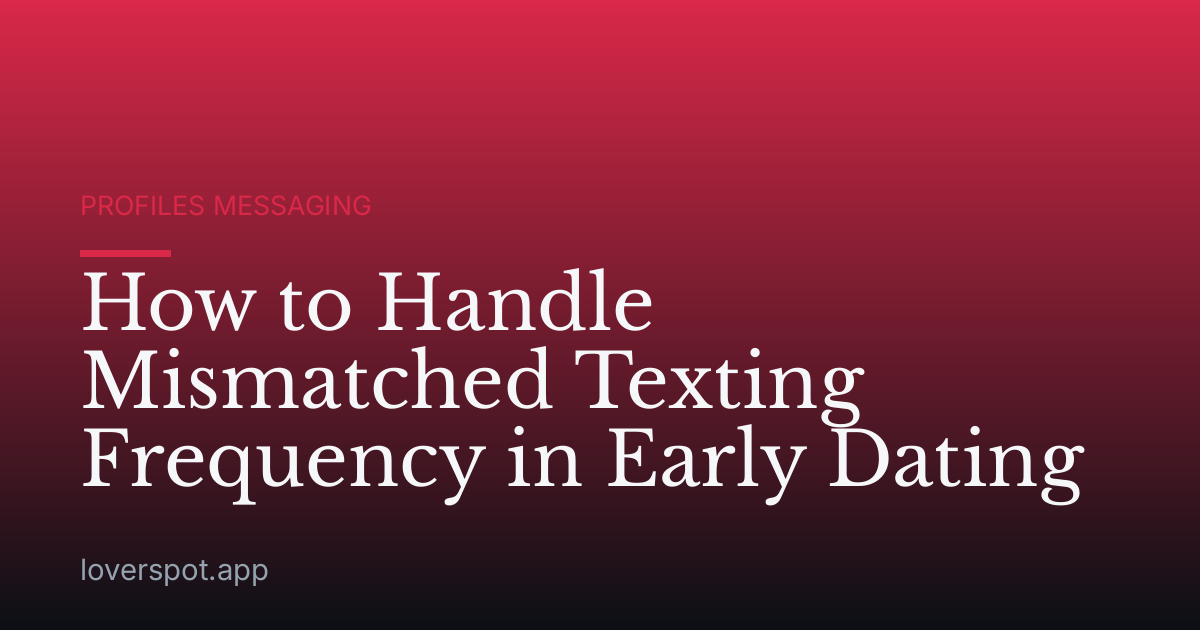 How to Handle Mismatched Texting Frequency in Early Dating