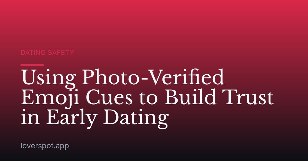 Using Photo-Verified Emoji Cues to Build Trust in Early Dating