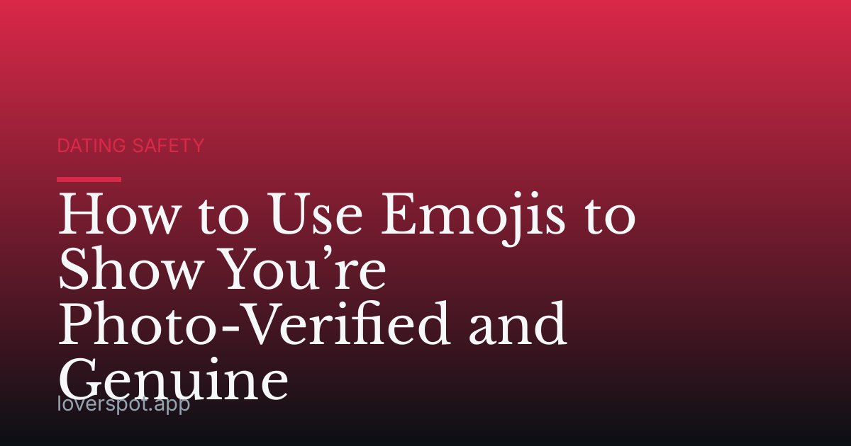 How to Use Emojis to Show You’re Photo-Verified and Genuine