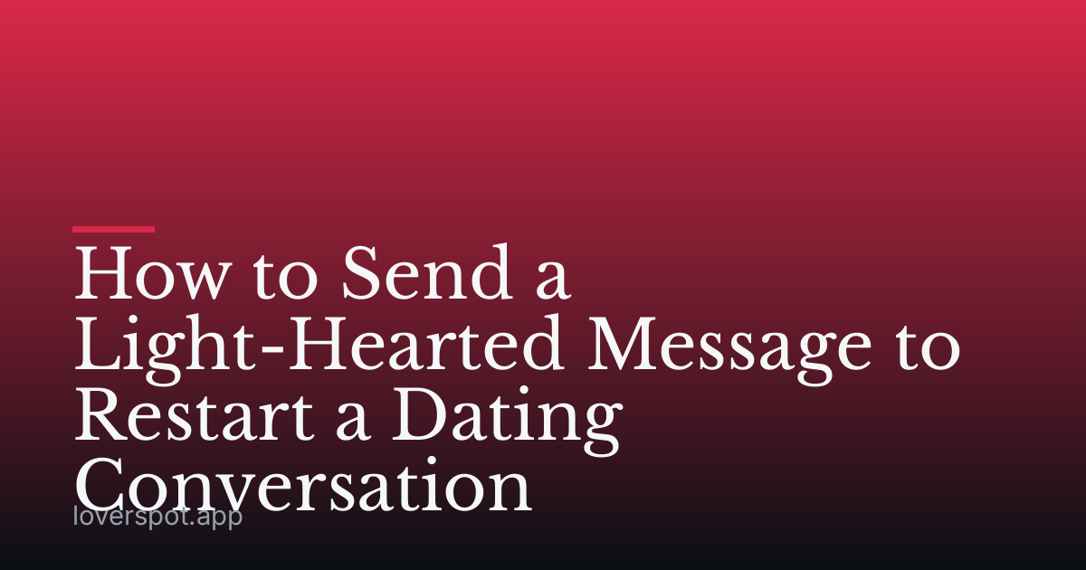 How to Send a Light-Hearted Message to Restart a Dating Conversation