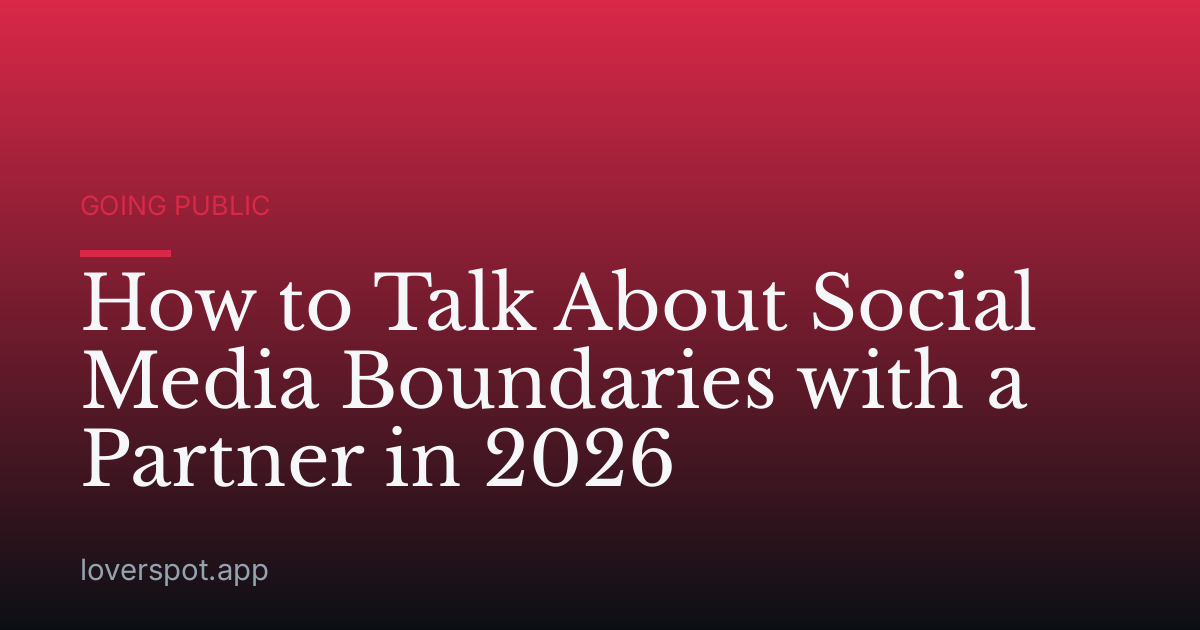 How to Talk About Social Media Boundaries with a Partner in 2026