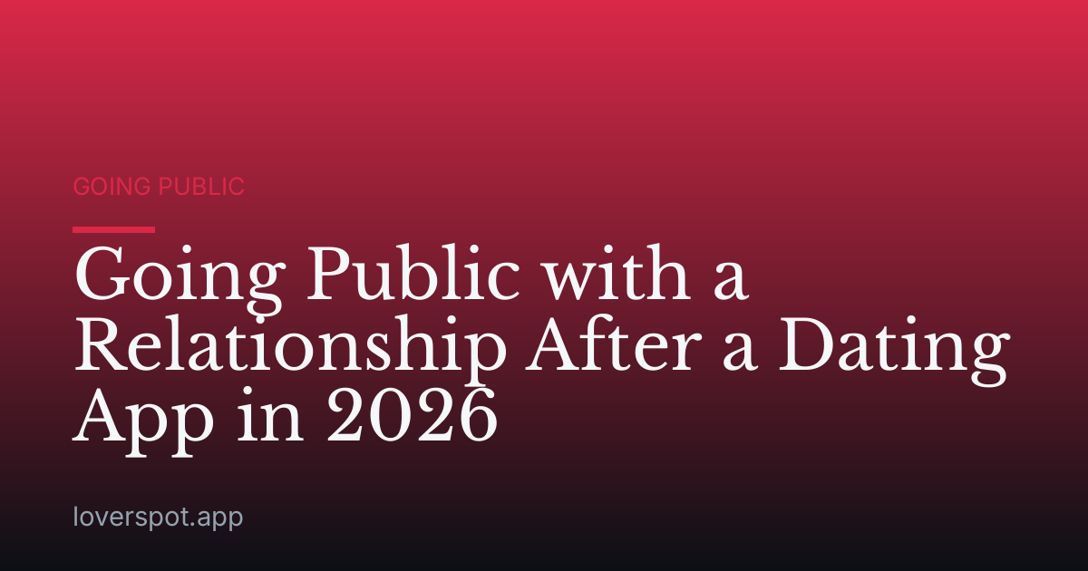 Going Public with a Relationship After a Dating App in 2026