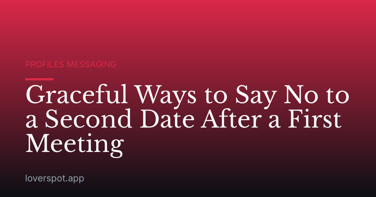Graceful Ways to Say No to a Second Date After a First Meeting