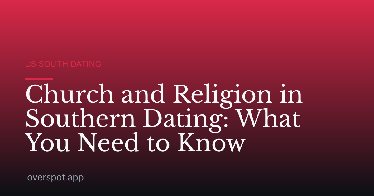 Church and Religion in Southern Dating: What You Need to Know