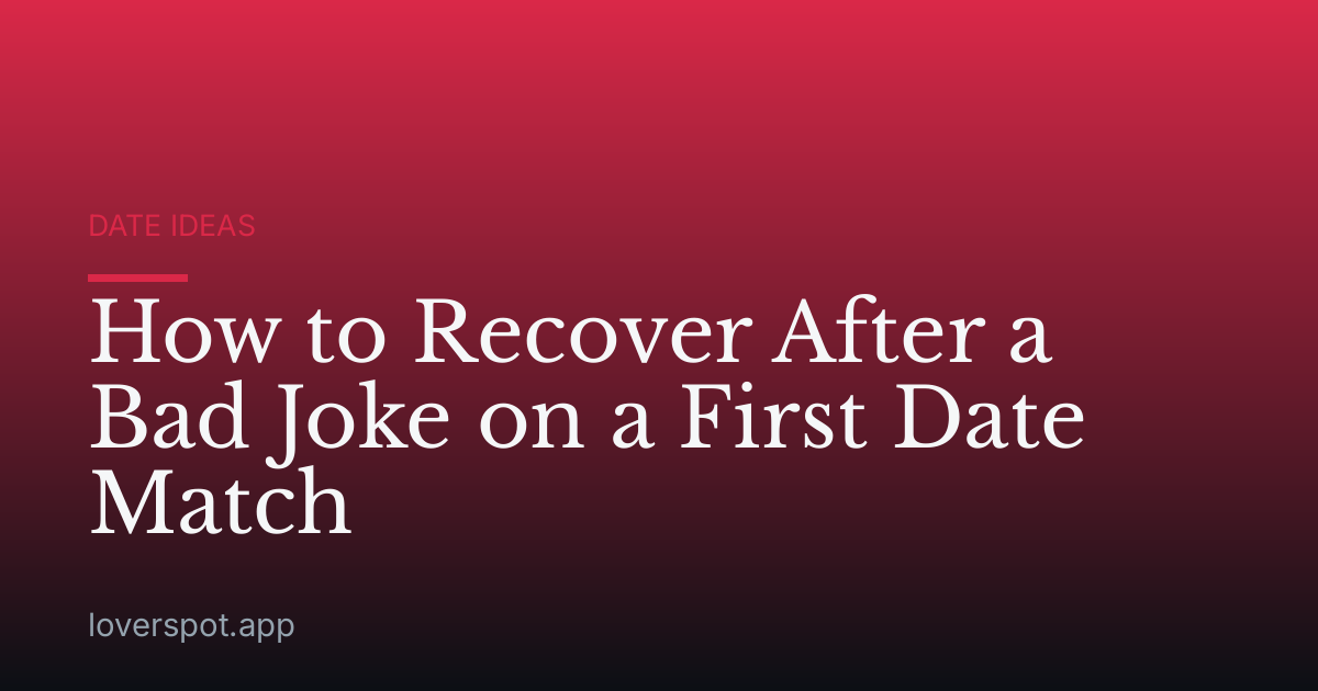 How to Recover After a Bad Joke on a First Date Match