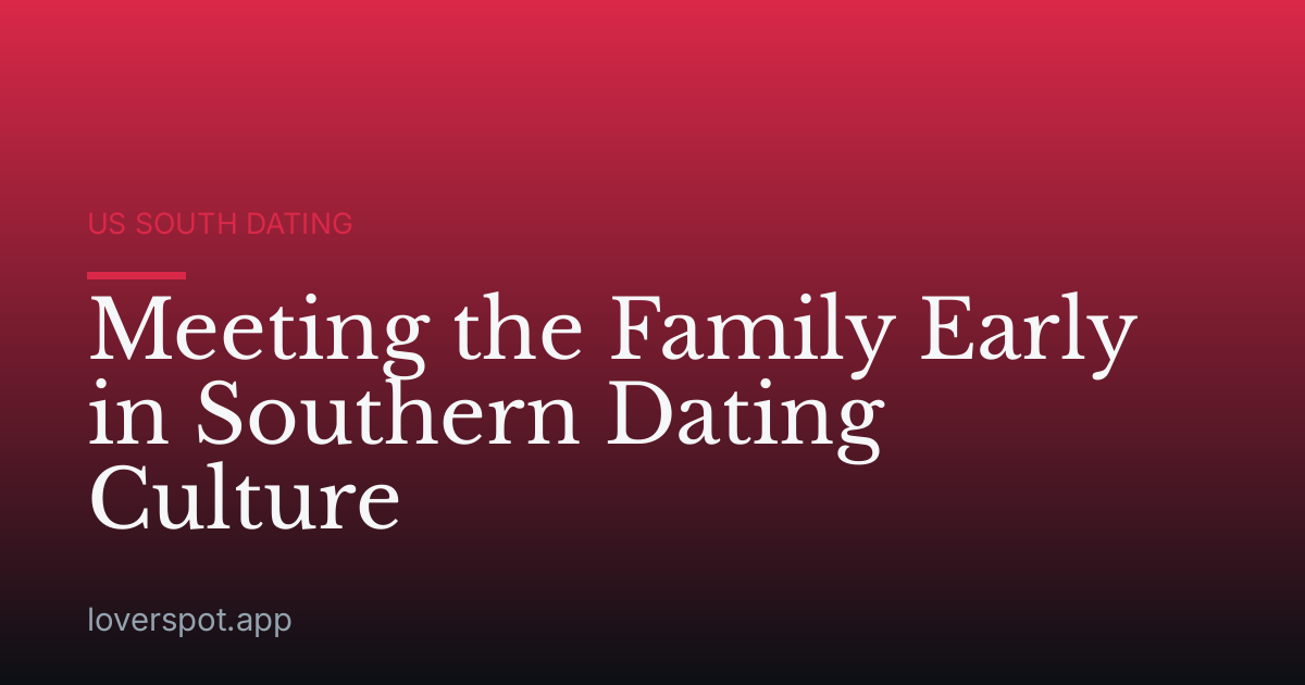 Meeting the Family Early in Southern Dating Culture