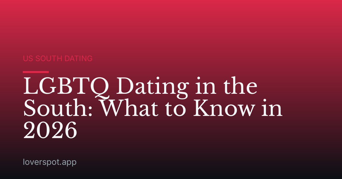 LGBTQ Dating in the South: What to Know in 2026