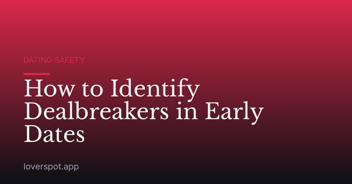 How to Identify Dealbreakers in Early Dates