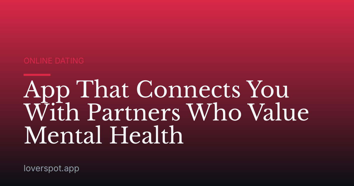 App That Connects You With Partners Who Value Mental Health
