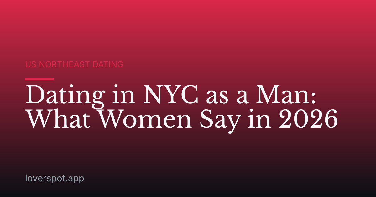 Dating in NYC as a Man: What Women Say in 2026