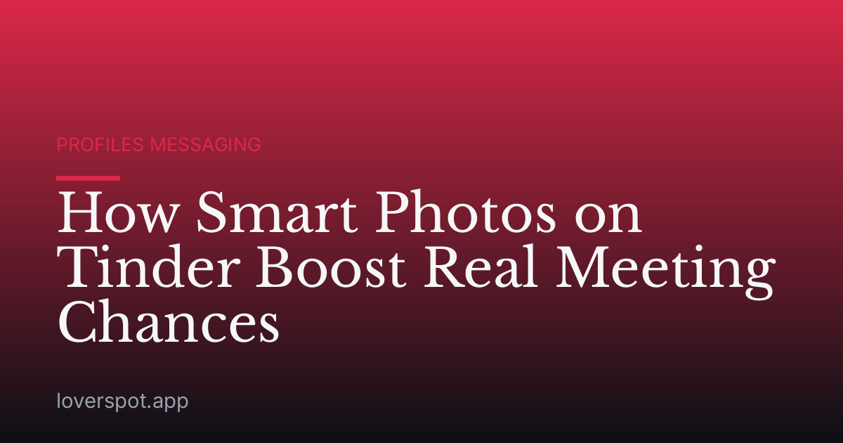 How Smart Photos on Tinder Boost Real Meeting Chances