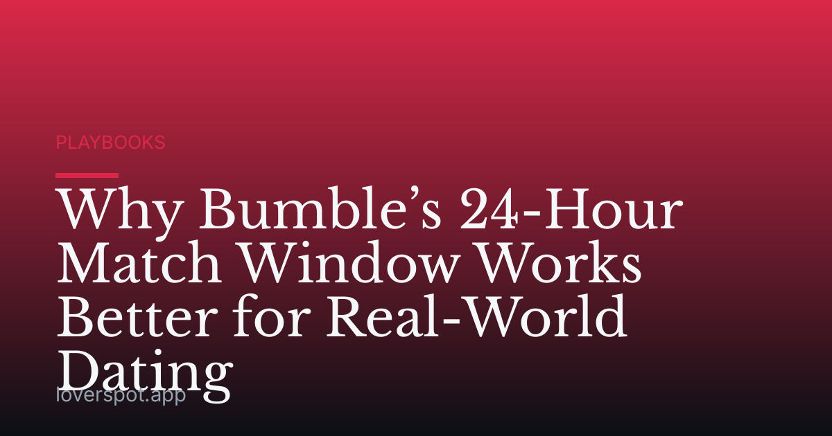 Why Bumble’s 24-Hour Match Window Works Better for Real-World Dating