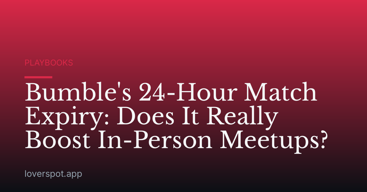 Bumble's 24-Hour Match Expiry: Does It Really Boost In-Person Meetups?