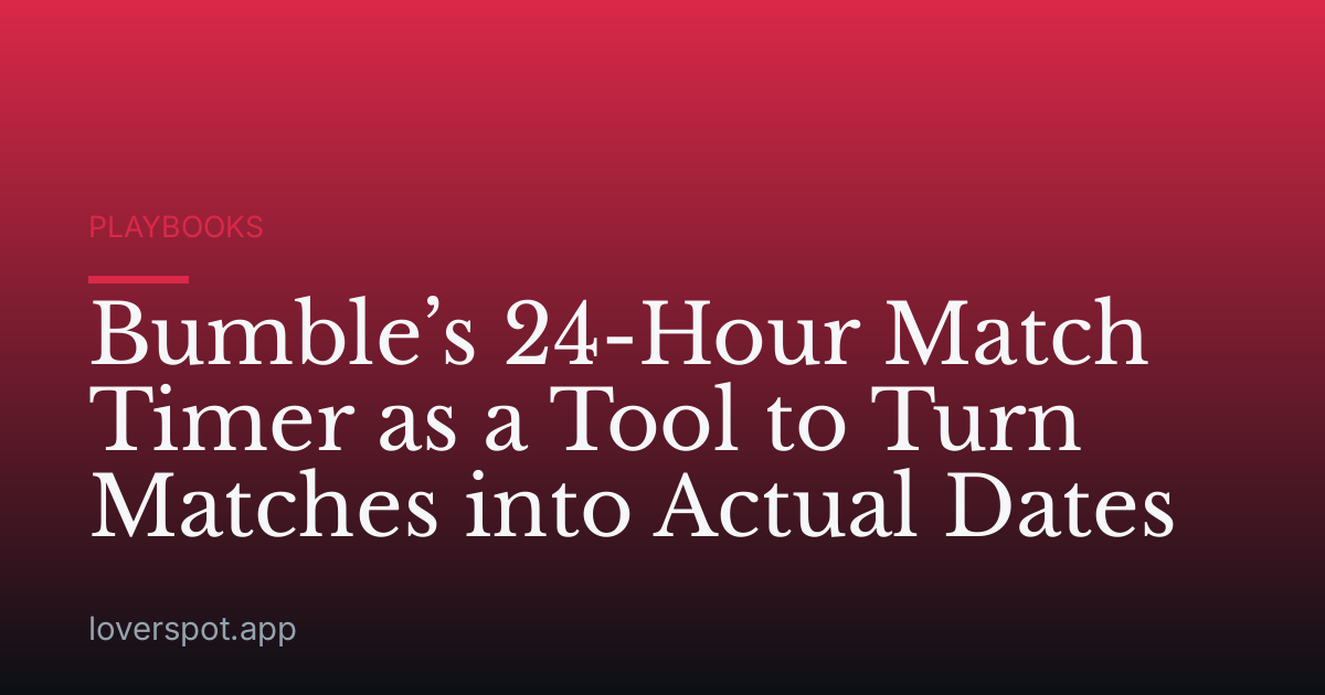 Bumble’s 24-Hour Match Timer as a Tool to Turn Matches into Actual Dates