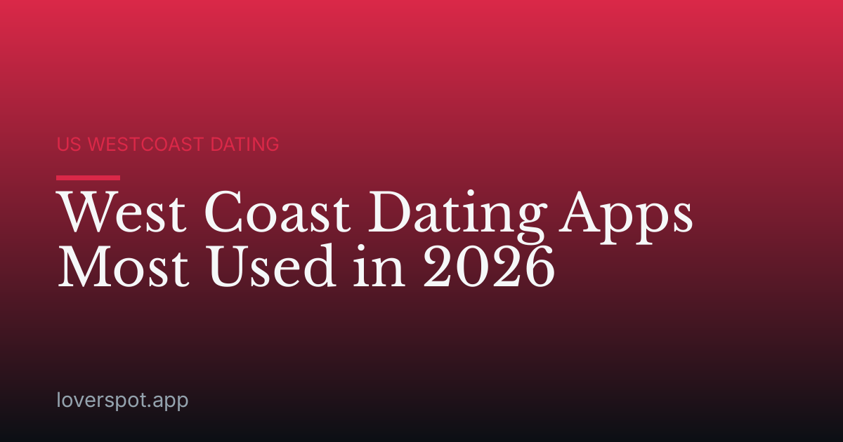 West Coast Dating Apps Most Used in 2026
