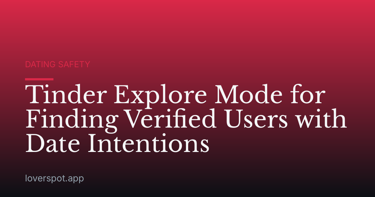 Tinder Explore Mode for Finding Verified Users with Date Intentions