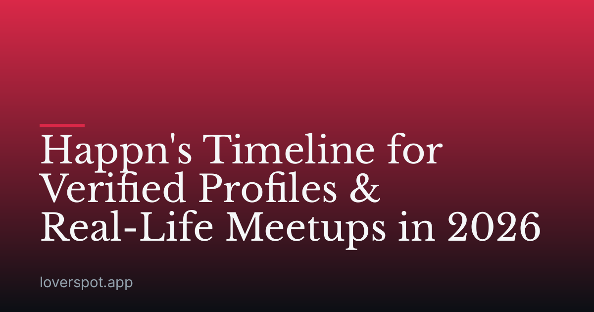 Happn's Timeline for Verified Profiles & Real-Life Meetups in 2026