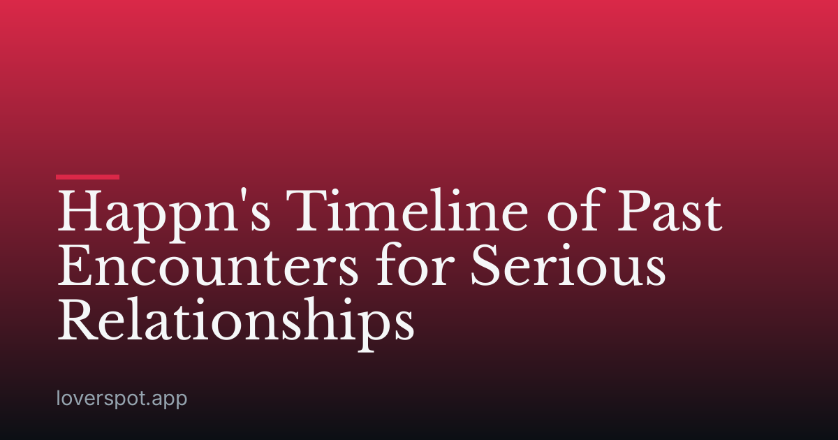 Happn's Timeline of Past Encounters for Serious Relationships