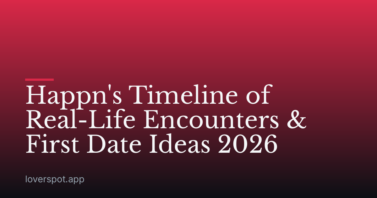 Happn's Timeline of Real-Life Encounters & First Date Ideas 2026