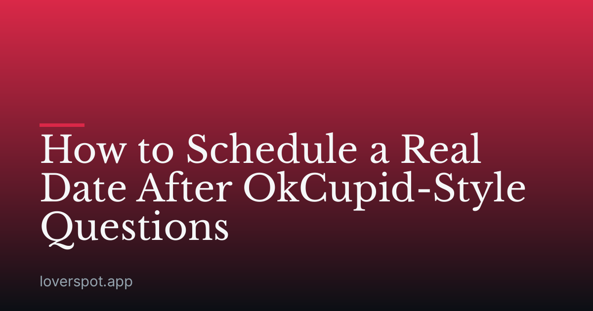 How to Schedule a Real Date After OkCupid-Style Questions