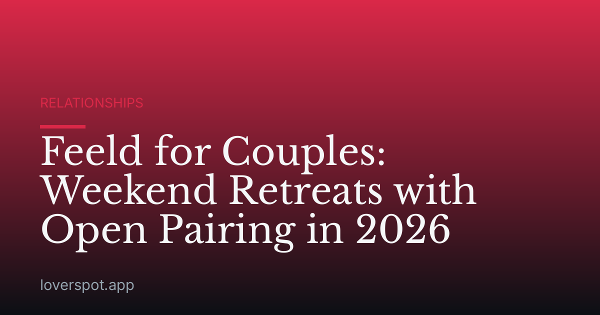 Feeld for Couples: Weekend Retreats with Open Pairing in 2026