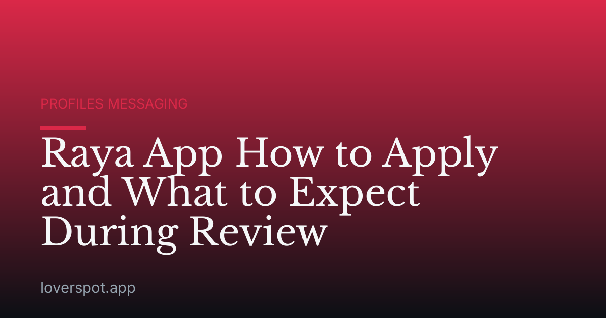 Raya App How to Apply and What to Expect During Review