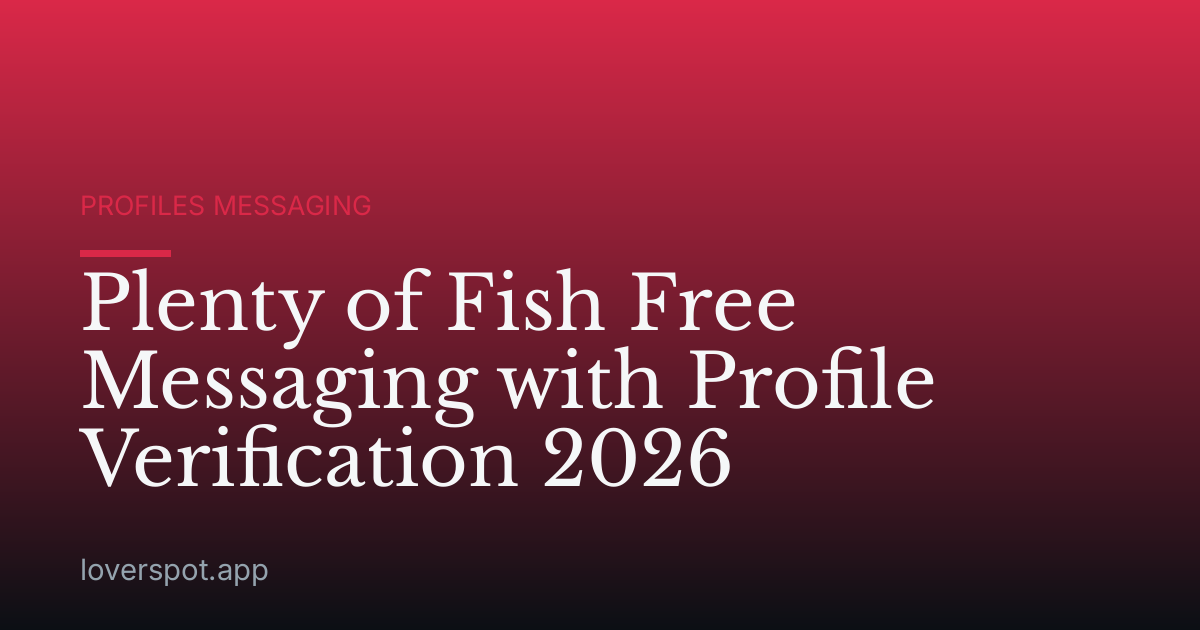 Plenty of Fish Free Messaging with Profile Verification 2026