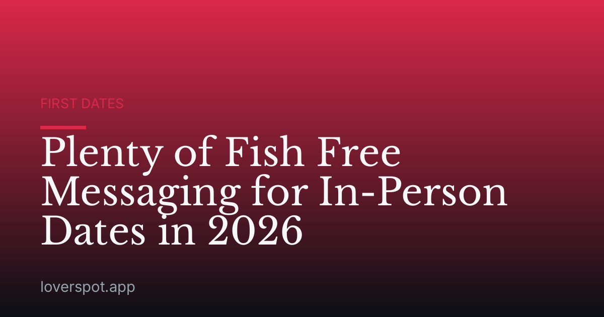 Plenty of Fish Free Messaging for In-Person Dates in 2026